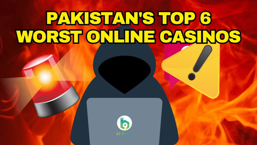 Pakistan’s Top 6 Worst Online Casinos in 2025: How to Stay Safe