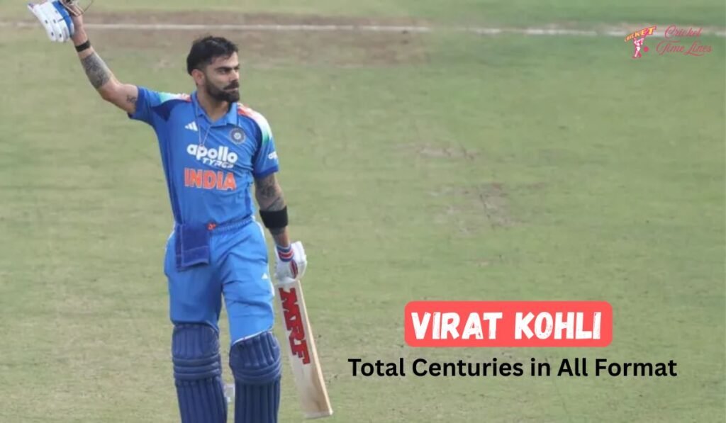 Virat Kohli Total Centuries in All Format