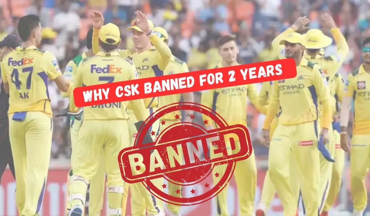 Why CSK Banned for 2 Years