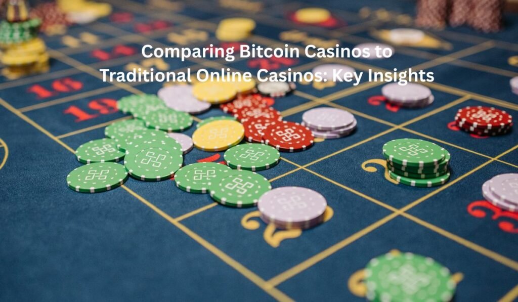 Comparing Bitcoin Casinos to Traditional Online Casinos