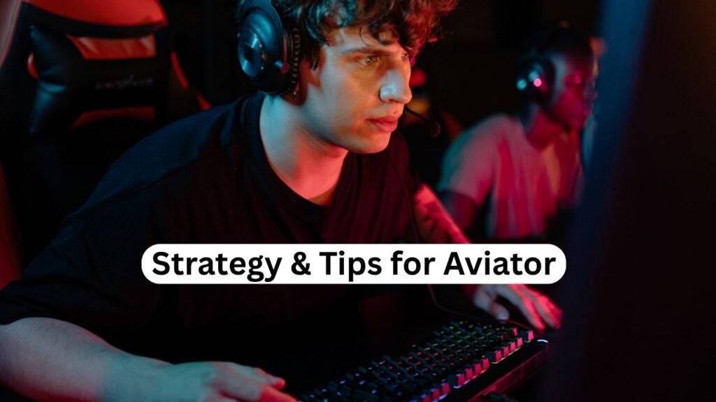 Strategy & Tips for Aviator